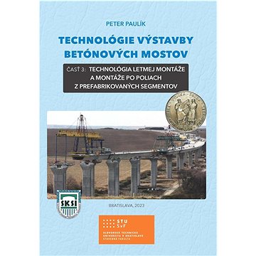 Technológie výstavby betónových mostov: č.3:Technológia letmej montáže a montáže po poliach z prefab
Technológie výstavby betónových mostov: č.3:Technológia letmej montáže a montáže po poliach z prefab