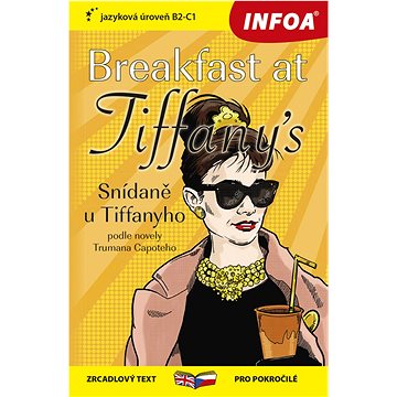 Breakfast at Tiffany´s/Snídaně u Tiffanyho: zrcadlový text pro pokročilé, jazyková úroveň B2-C1
Breakfast at Tiffany´s/Snídaně u Tiffanyho: zrcadlový text pro pokročilé, jazyková úroveň B2-C1