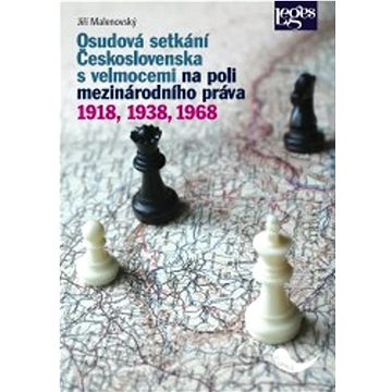 Osudová setkání Československa s velmocemi na poli mezinárodního práva: 1918, 1938, 1968
Osudová setkání Československa s velmocemi na poli mezinárodního práva: 1918, 1938, 1968