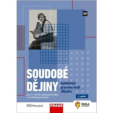 Soudobé dějiny Badatelský pracovní sešit dějepisu: Pro 9. ročník základních škol a víceletá gymnázia
Soudobé dějiny Badatelský pracovní sešit dějepisu: Pro 9. ročník základních škol a víceletá gymnázia