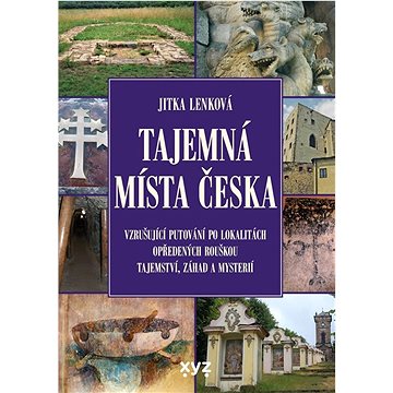 Tajemná místa Česka: Vzrušující putování po lokalitách opředených rouškou tajemství, záhad a mysteri
Tajemná místa Česka: Vzrušující putování po lokalitách opředených rouškou tajemství, záhad a mysteri