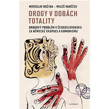 Drogy v dobách totality: Drogový problém v Československu za německé okupace a komunismu
Drogy v dobách totality: Drogový problém v Československu za německé okupace a komunismu