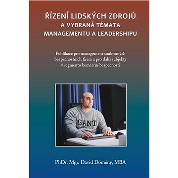 Řízení lidských zdrojů a vybraná témata managementu a leadershipu: Publikace pro management soukromý
Řízení lidských zdrojů a vybraná témata managementu a leadershipu: Publikace pro management soukromý