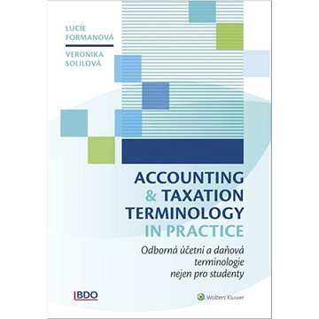 Accounting and Taxation Terminology in Practice: Odborná daňová a účetní terminologie nejen pro stud
Accounting and Taxation Terminology in Practice: Odborná daňová a účetní terminologie nejen pro stud