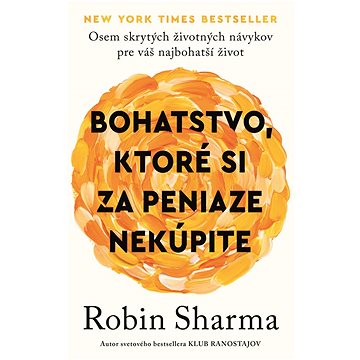 Bohatstvo, ktoré si za peniaze nekúpite: Osem skrytých životných návykov pre váš najbohatší život
Bohatstvo, ktoré si za peniaze nekúpite: Osem skrytých životných návykov pre váš najbohatší život