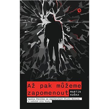 Až pak můžeme zapomenout: Syrový thriller ze zapomenutých čtvrtí Berouna a nočních ulic Prahy
Až pak můžeme zapomenout: Syrový thriller ze zapomenutých čtvrtí Berouna a nočních ulic Prahy