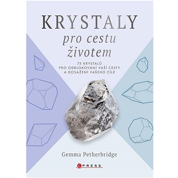 Krystaly pro cestu životem: 75 krystalů pro odblokování vaší cesty a dosažení vašeho cíle
Krystaly pro cestu životem: 75 krystalů pro odblokování vaší cesty a dosažení vašeho cíle
