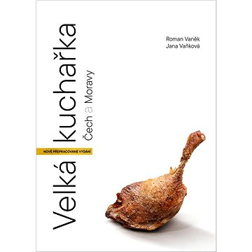 Velká kuchařka Čech a Moravy: Kompletní průvodce českou kuchyní NOVÉ PŘEPRACOVANÉ VYDÁNÍ
Velká kuchařka Čech a Moravy: Kompletní průvodce českou kuchyní NOVÉ PŘEPRACOVANÉ VYDÁNÍ