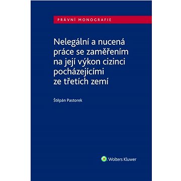 Nelegální a nucená práce se zaměřením na její výkon: cizinci pocházejícími ze třetích zemí
Nelegální a nucená práce se zaměřením na její výkon: cizinci pocházejícími ze třetích zemí