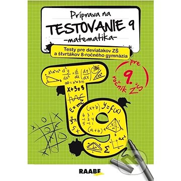 Príprava na testovanie 9 Matematika: Testy pre deviatakov ZŠ a štvrtákov 8-ročného gymnázia
Príprava na testovanie 9 Matematika: Testy pre deviatakov ZŠ a štvrtákov 8-ročného gymnázia