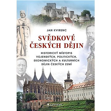 Svědkové českých dějin: Historický místopis vojenských, politických, ekonomických a kulturních dějin
Svědkové českých dějin: Historický místopis vojenských, politických, ekonomických a kulturních dějin