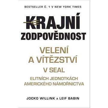 Krajní zodpovědnost: Velení a vítězství v SEAL elitných jednotkách amerického námořníctva
Krajní zodpovědnost: Velení a vítězství v SEAL elitných jednotkách amerického námořníctva