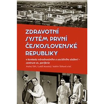 Zdravotní systém první Československé republiky: v kontextu národnostního a sociálního složení - cen
Zdravotní systém první Československé republiky: v kontextu národnostního a sociálního složení - cen