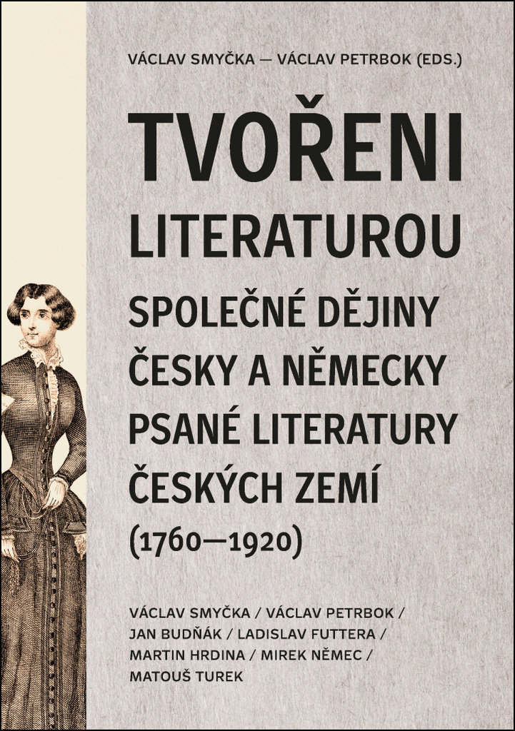 Tvořeni literaturou: Společné dějiny česky a německy psané literatury českých zemí (1760-1920)
Tvořeni literaturou: Společné dějiny česky a německy psané literatury českých zemí (1760-1920)
