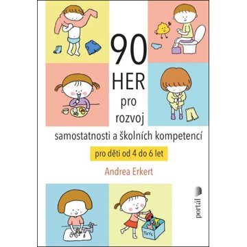 90 her pro rozvoj samostatnosti a školních kompetencí: pro děti od 4 do 6 let
90 her pro rozvoj samostatnosti a školních kompetencí: pro děti od 4 do 6 let