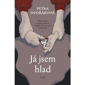 Já jsem hlad: Příběh o zápasu s mentální anorexií, hledání, cestě a návratu k ženské duši
Já jsem hlad: Příběh o zápasu s mentální anorexií, hledání, cestě a návratu k ženské duši