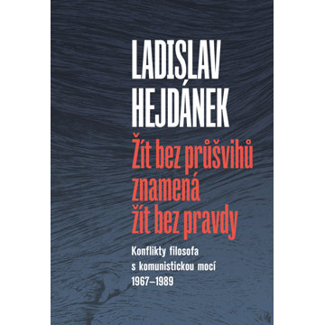 Žít bez průšvihů znamená žít bez pravdy: Konflikty filosofa s komunistickou mocí 1967–1989
Žít bez průšvihů znamená žít bez pravdy: Konflikty filosofa s komunistickou mocí 1967–1989