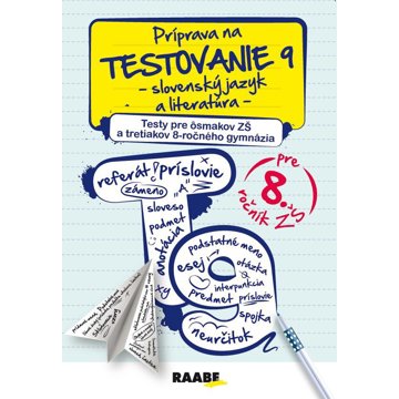 Príprava na testovanie 9 - slovenský jazyk a literatúra: Testy pre ôsmakov ZŠ a tretiakov 8-ročného
Príprava na testovanie 9 - slovenský jazyk a literatúra: Testy pre ôsmakov ZŠ a tretiakov 8-ročného