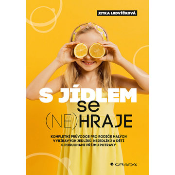 S jídlem se (ne)hraje: Kompletní průvodce pro rodiče malých vybíravých jedlíků, nejedlíků
S jídlem se (ne)hraje: Kompletní průvodce pro rodiče malých vybíravých jedlíků, nejedlíků