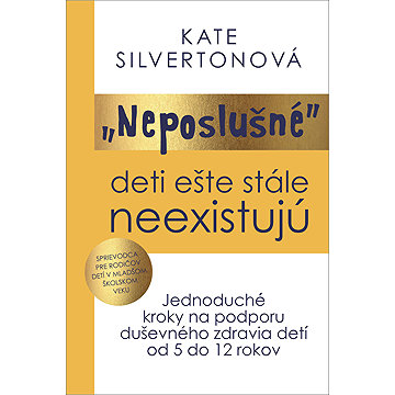 „Neposlušné“ deti ešte stále neexistujú: jednoduché kroky na podporu duševného zdravia detí od 5 do
„Neposlušné“ deti ešte stále neexistujú: jednoduché kroky na podporu duševného zdravia detí od 5 do