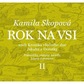Rok na vsi aneb Kronika všedního dne Jakuba a Dorotky: Pranostiky, recepty, návody, lidová slovesnos
Rok na vsi aneb Kronika všedního dne Jakuba a Dorotky: Pranostiky, recepty, návody, lidová slovesnos