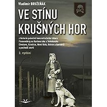 Ve stínu krušných hor: Z historie poboček koncentračního tábora Flossenbürg na Karlovarsku a Sokolov
Ve stínu krušných hor: Z historie poboček koncentračního tábora Flossenbürg na Karlovarsku a Sokolov