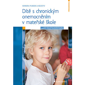 Dítě s chronickým onemocněním v mateřské škole: Výzvy pro učitele: Empirický výzkum a metodická podp
Dítě s chronickým onemocněním v mateřské škole: Výzvy pro učitele: Empirický výzkum a metodická podp