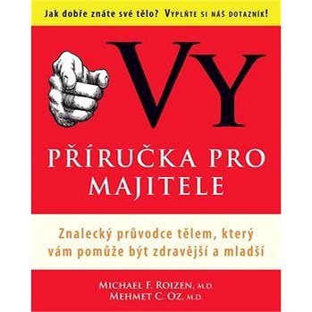Vy příručka pro majitele: Znalecký průvodce tělem, který vám pomůže být zdravější a mladší
Vy příručka pro majitele: Znalecký průvodce tělem, který vám pomůže být zdravější a mladší