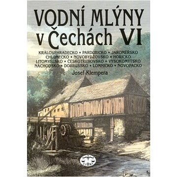 Vodní mlýny v Čechách VI.: Královéhradecko, Pardubicko, Jaroměřsko, Chlumecko, Novobydžovsko, Hořick
Vodní mlýny v Čechách VI.: Královéhradecko, Pardubicko, Jaroměřsko, Chlumecko, Novobydžovsko, Hořick