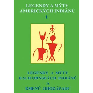 Legendy a mýty amerických Indiánů I.: Legendy a mýty Kalifornských indiánů a kmenů jihozápadu
Legendy a mýty amerických Indiánů I.: Legendy a mýty Kalifornských indiánů a kmenů jihozápadu