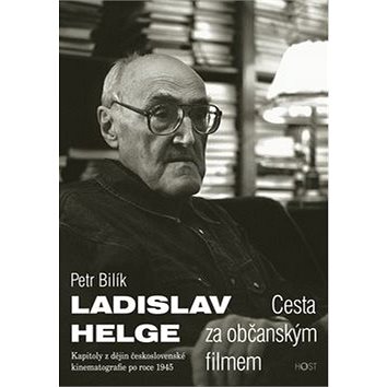 Ladislav Helge Cesta za občanským filmem: Kapitoly z dějin československé kinematografie po roce 194
Ladislav Helge Cesta za občanským filmem: Kapitoly z dějin československé kinematografie po roce 194