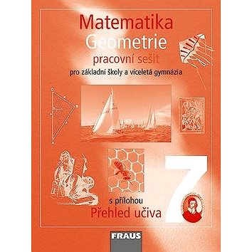Matematika 7 Geometrie Pracovní sešit: Pro základní školy a víceletá gymnázia s přílohou Přehled uči
Matematika 7 Geometrie Pracovní sešit: Pro základní školy a víceletá gymnázia s přílohou Přehled uči