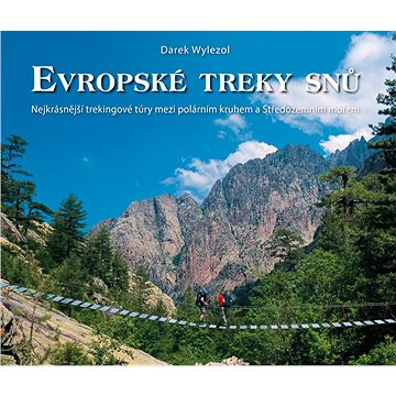 Evropské treky snů: Nejkrásnější trekingové túry mezi polárním kruhem s Středozemním mořem
Evropské treky snů: Nejkrásnější trekingové túry mezi polárním kruhem s Středozemním mořem