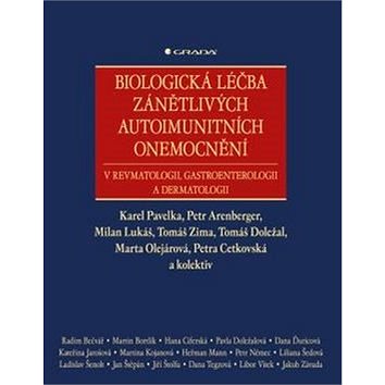 Biologická léčba zánětlivých autoimunitních onemocnění: v revmatologii, gastroenterologii a dermatol
Biologická léčba zánětlivých autoimunitních onemocnění: v revmatologii, gastroenterologii a dermatol