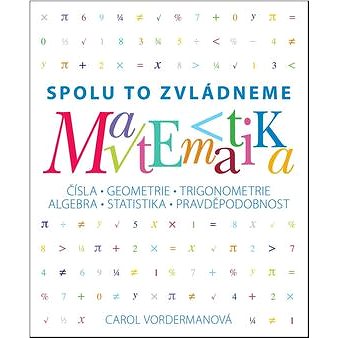 Matematika Spolu to zvládneme: Čísla, geometrie, trigonometrie, algebra, statistika, pravděpodobnost
Matematika Spolu to zvládneme: Čísla, geometrie, trigonometrie, algebra, statistika, pravděpodobnost