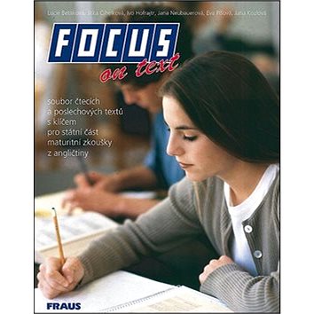 Focus on Text: Soubor čtecích a poslechových textů sklíčem pro státníčást maturitní zkoušky AJ
Focus on Text: Soubor čtecích a poslechových textů sklíčem pro státníčást maturitní zkoušky AJ