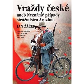 Vraždy české aneb Neznámé případy strážmistra Arazima: Příběh o zločinech, lásce bratrské a přátelst
Vraždy české aneb Neznámé případy strážmistra Arazima: Příběh o zločinech, lásce bratrské a přátelst