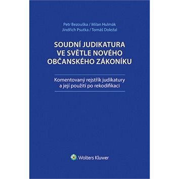 Soudní judikatura ve světle nového občanského zákoníku: Komentovaný rejstřík judikatury a její použi
Soudní judikatura ve světle nového občanského zákoníku: Komentovaný rejstřík judikatury a její použi