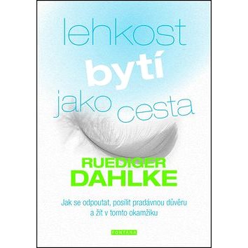 Lehkost bytí jako cesta: Jak se odpoutat, posílit pradávnou důvěru a žít v tomto okamžiku
Lehkost bytí jako cesta: Jak se odpoutat, posílit pradávnou důvěru a žít v tomto okamžiku