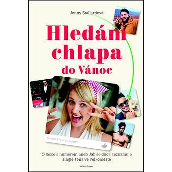 Hledám chlapa do Vánoc!: Romantický příběh o tom, jak se dnes seznamuje single žena ve velkoměstě
Hledám chlapa do Vánoc!: Romantický příběh o tom, jak se dnes seznamuje single žena ve velkoměstě