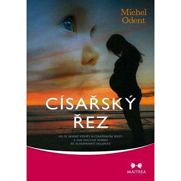Císařský řez: Co je dobré vědět o císařském řezu a jak souvisí porod se schopností milovat
Císařský řez: Co je dobré vědět o císařském řezu a jak souvisí porod se schopností milovat
