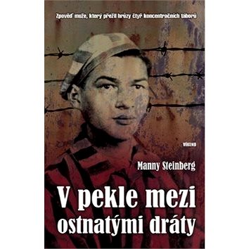Kniha V pekle mezi ostnatými dráty: Zpověď muže, který přežil hrůzy čtyř koncentračních táborů
Kniha V pekle mezi ostnatými dráty: Zpověď muže, který přežil hrůzy čtyř koncentračních táborů
