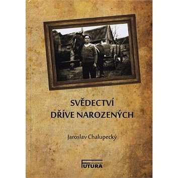 Svědectví dříve narozených: Každý život člověka se nějak utváří, formuje jedince k jeho podobě, dobr
Svědectví dříve narozených: Každý život člověka se nějak utváří, formuje jedince k jeho podobě, dobr