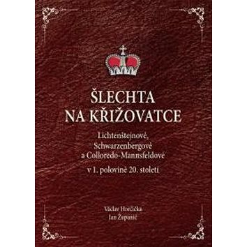 Šlechta na křižovatce: Lichtenštejnové, Schwarzenbergové a Colloredo-Mannsfeldové v 1.polovině 20. s
Šlechta na křižovatce: Lichtenštejnové, Schwarzenbergové a Colloredo-Mannsfeldové v 1.polovině 20. s