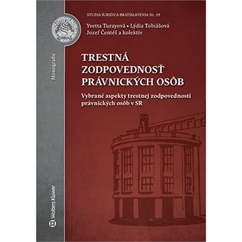Trestná zodpovednosť právnických osôb: Vybrané aspekty trestnej zodpovednosti právnických osôb v SR
Trestná zodpovednosť právnických osôb: Vybrané aspekty trestnej zodpovednosti právnických osôb v SR