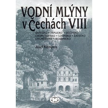 Vodní mlýny v Čechách VIII.: Ústecko, teplicko, Děčínsko, Chomutovsko, Lounovsko, Žatecko..
Vodní mlýny v Čechách VIII.: Ústecko, teplicko, Děčínsko, Chomutovsko, Lounovsko, Žatecko..