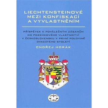 Liechtensteinové mezi konfiskací a vyvlatněním: Příspěvek k poválečným zásahům do pozemkového vlast.
Liechtensteinové mezi konfiskací a vyvlatněním: Příspěvek k poválečným zásahům do pozemkového vlast.