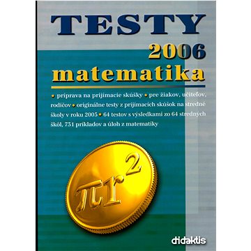 Testy 2006 matematika: Príprava na prijímacie skúšky pre žiakov, učiteľov, rodičov, originál. testy,
Testy 2006 matematika: Príprava na prijímacie skúšky pre žiakov, učiteľov, rodičov, originál. testy,