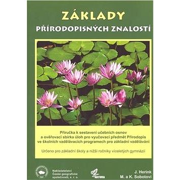 Základy přírodopisných znalostí: Příručka k sestavení učebních osnov a ověřovací sbírka úloh
Základy přírodopisných znalostí: Příručka k sestavení učebních osnov a ověřovací sbírka úloh