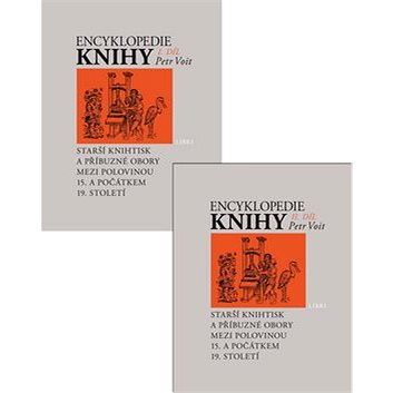 Encyklopedie Knihy I. + II.díl: knihtisk a příbuzné obory v 15. až 19. století (2 svazky)
Encyklopedie Knihy I. + II.díl: knihtisk a příbuzné obory v 15. až 19. století (2 svazky)